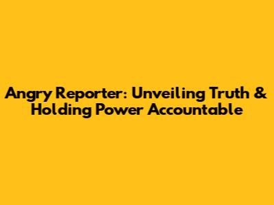 Angry Reporter: Unveiling Truth & Holding Power Accountable