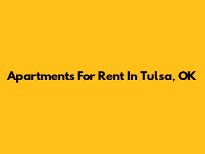 Apartments For Rent In Tulsa, OK