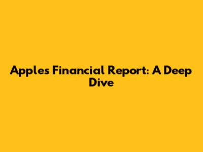 Apple's Financial Report: A Deep Dive