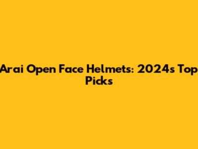 Arai Open Face Helmets: 2024's Top Picks