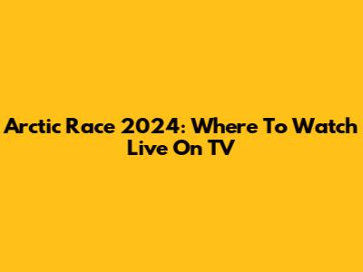Arctic Race 2024: Where To Watch Live On TV