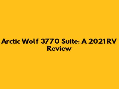 Arctic Wolf 3770 Suite: A 2021 RV Review