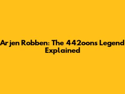Arjen Robben: The "442oons" Legend Explained