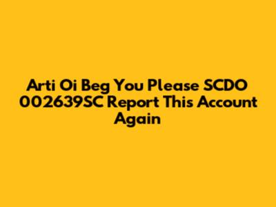 Arti "Oi Beg You Please SCDO 002639SC Report This Account Again"