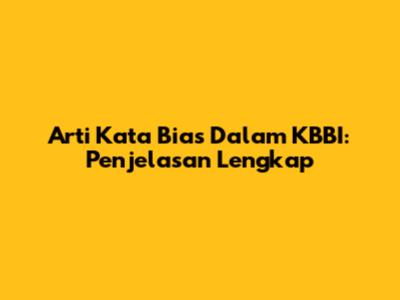 Arti Kata Bias Dalam KBBI: Penjelasan Lengkap