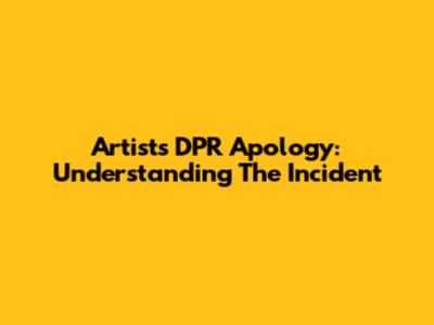 Artist's DPR Apology: Understanding The Incident