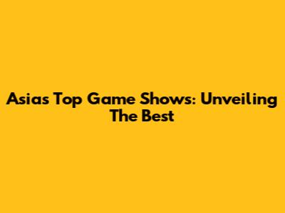 Asia's Top Game Shows: Unveiling The Best