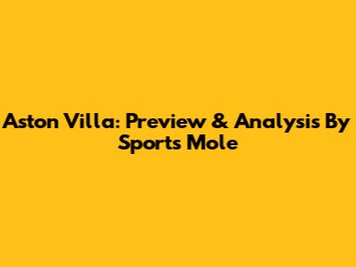 Aston Villa: Preview & Analysis By Sports Mole