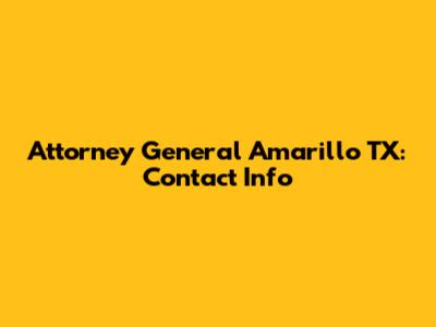 Attorney General Amarillo TX: Contact Info