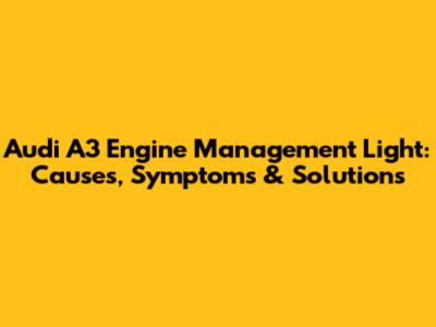 Audi A3 Engine Management Light: Causes, Symptoms & Solutions