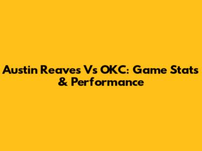 Austin Reaves Vs OKC: Game Stats & Performance