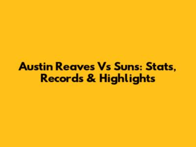 Austin Reaves Vs Suns: Stats, Records & Highlights
