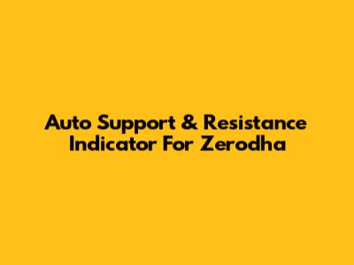 Auto Support & Resistance Indicator For Zerodha