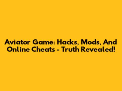 Aviator Game: Hacks, Mods, And Online Cheats - Truth Revealed!