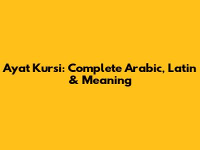 Ayat Kursi: Complete Arabic, Latin & Meaning