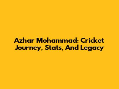 Azhar Mohammad: Cricket Journey, Stats, And Legacy