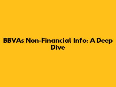 BBVA's Non-Financial Info: A Deep Dive