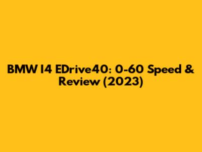 BMW I4 EDrive40: 0-60 Speed & Review (2023)