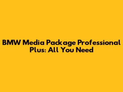BMW Media Package Professional Plus: All You Need