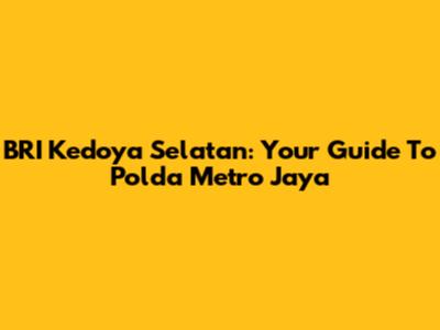 BRI Kedoya Selatan: Your Guide To Polda Metro Jaya