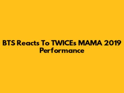 BTS Reacts To TWICE's MAMA 2019 Performance