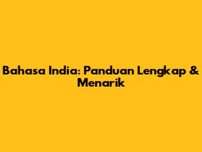 Bahasa India: Panduan Lengkap & Menarik