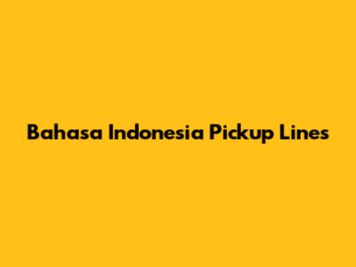 Bahasa Indonesia Pickup Lines