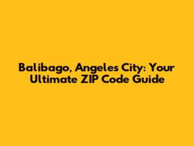 Balibago, Angeles City: Your Ultimate ZIP Code Guide