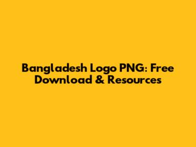 Bangladesh Logo PNG: Free Download & Resources