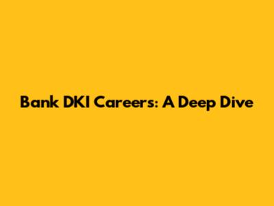 Bank DKI Careers: A Deep Dive
