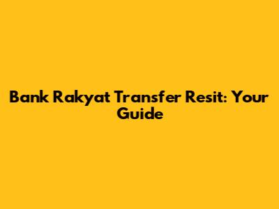 Bank Rakyat Transfer Resit: Your Guide
