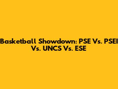 Basketball Showdown: PSE Vs. PSEI Vs. UNCS Vs. ESE
