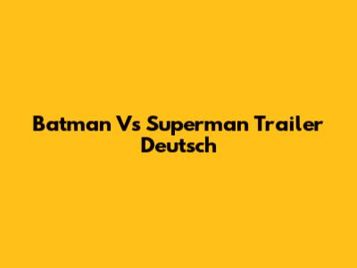 Batman Vs Superman Trailer Deutsch