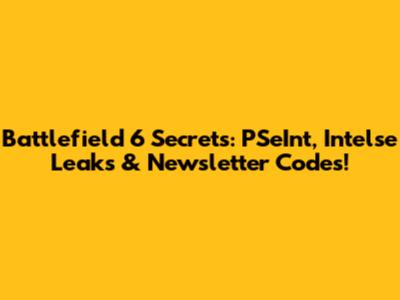 Battlefield 6 Secrets: PSeInt, Intelse Leaks & Newsletter Codes!