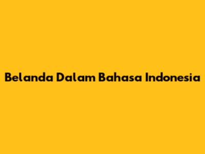 Belanda Dalam Bahasa Indonesia