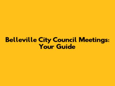 Belleville City Council Meetings: Your Guide