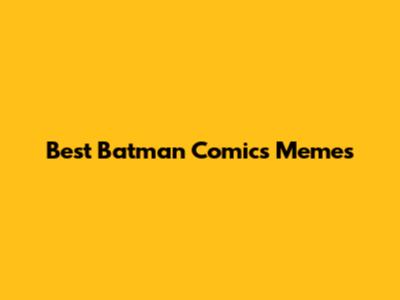 Best Batman Comics Memes
