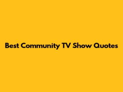 Best Community TV Show Quotes