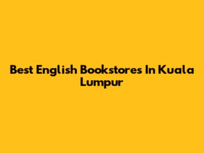 Best English Bookstores In Kuala Lumpur