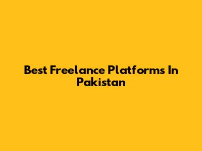 Best Freelance Platforms In Pakistan