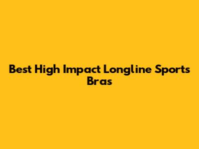 Best High Impact Longline Sports Bras