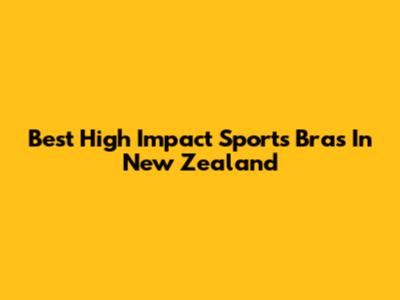 Best High Impact Sports Bras In New Zealand