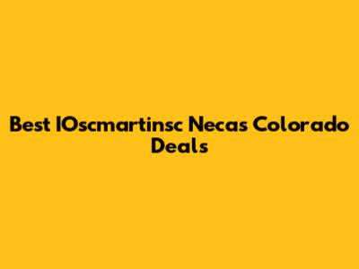 Best IOscmartinsc Necas Colorado Deals