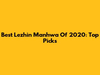 Best Lezhin Manhwa Of 2020: Top Picks