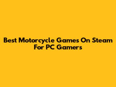 Best Motorcycle Games On Steam For PC Gamers