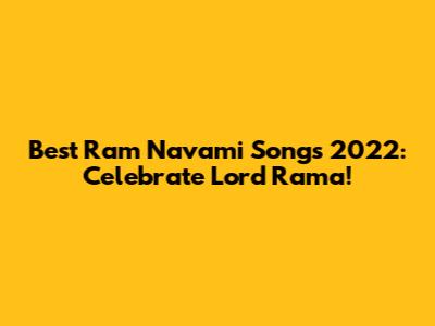 Best Ram Navami Songs 2022: Celebrate Lord Rama!