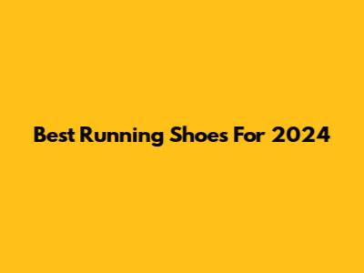 Best Running Shoes For 2024