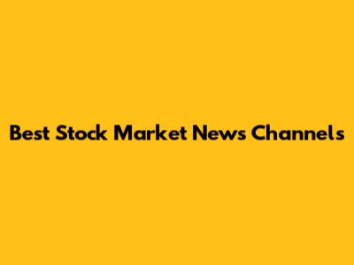 Best Stock Market News Channels