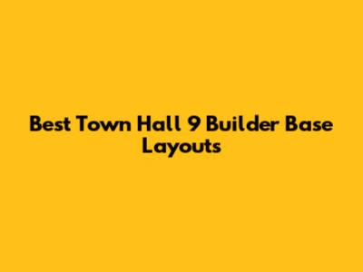 Best Town Hall 9 Builder Base Layouts