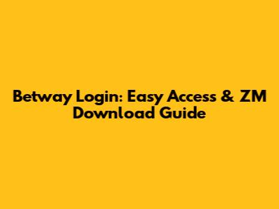 Betway Login: Easy Access & ZM Download Guide
